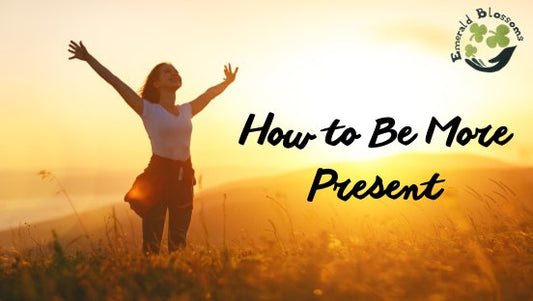 How to Be More Present