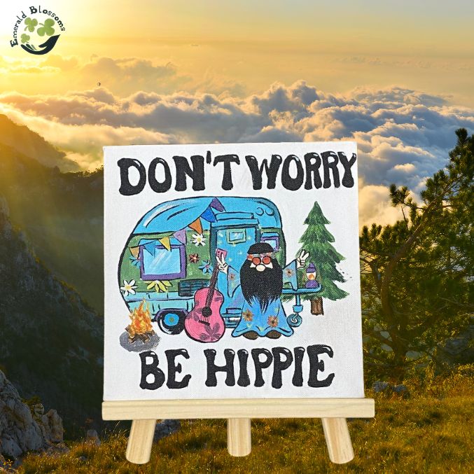 Emerald Blossoms - A hand painted canvas &quot;Don’t Worry, Be Hippie&quot;